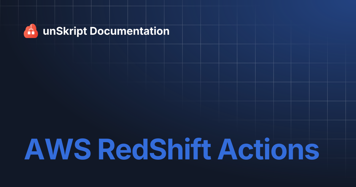 AWS RedShift Actions | unSkript Documentation